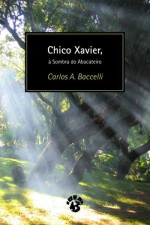 Chico Xavier, à Sombra do Abacateiro